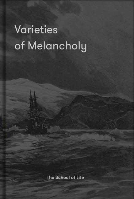 Carte Varieties of Melancholy The School of Life