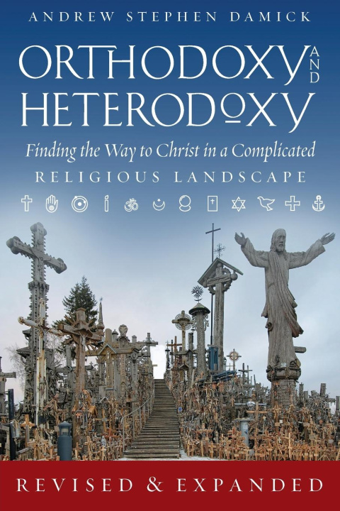 Książka Orthodoxy and Heterodoxy ANDREW S. DAMICK