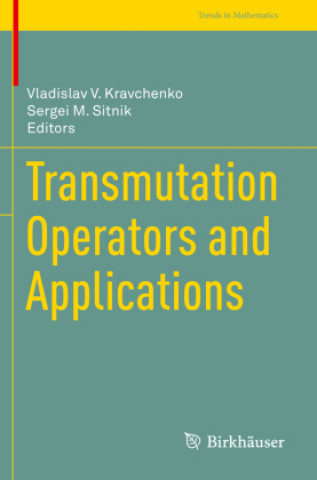 Knjiga Transmutation Operators and Applications Vladislav V. Kravchenko