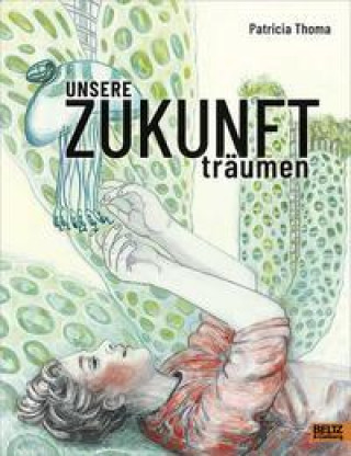Carte Unsere Zukunft träumen Patricia Thoma