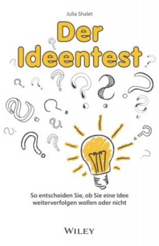 Knjiga Der Ideentest - So entscheiden Sie, ob Sie eine Id ee weiterverfolgen wollen oder nicht Andreas Schieberle