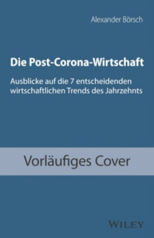Boek Die Post-Corona-Wirtschaft - Ausblicke auf die 7 entscheidenden oekonomischen Trends des Jahrzehnts Alexander Borsch