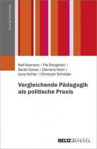 Kniha Vergleichende Pädagogik als politische Praxis Pia Diergarten