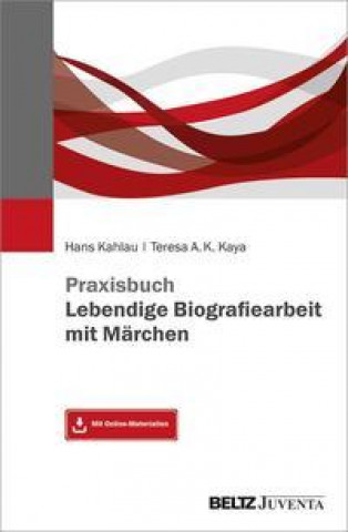 Книга Praxisbuch Lebendige Biografiearbeit mit Märchen Teresa A. K. Kaya