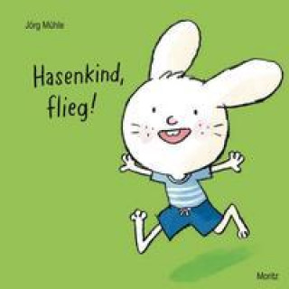 Kniha Hasenkind, flieg! Jörg Mühle