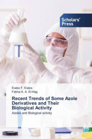 Kniha Recent Trends of Some Azole Derivatives and Their Biological Activity Fatma A. A. El-Hag