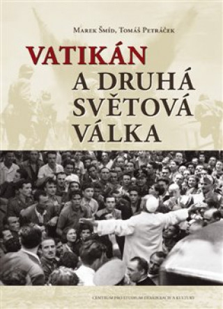 Könyv Vatikán a druhá světová válka Tomáš Petráček