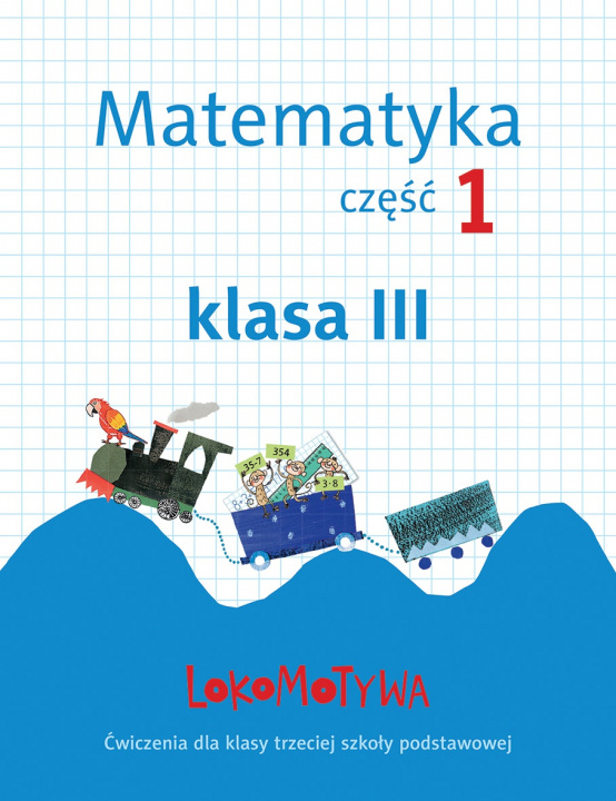 Carte Lokomotywa 3 Matematyka Ćwiczenia część 1 Małgorzata Dobrowolska