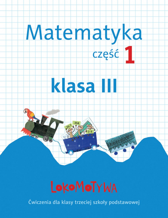 Książka Lokomotywa 3 Matematyka Ćwiczenia część 1 Małgorzata Dobrowolska