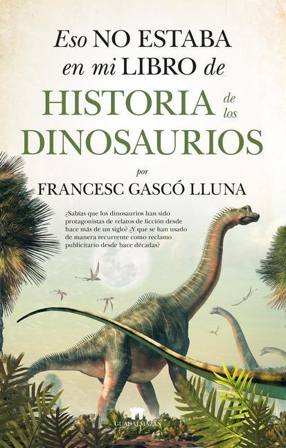 Könyv Eso No Estaba En Mi Libro de Historia de Los Dinosaurios 