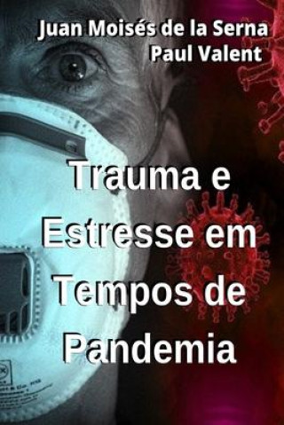 Kniha Trauma E Estresse Em Tempos de Pandemia Juan Moisés de la Serna