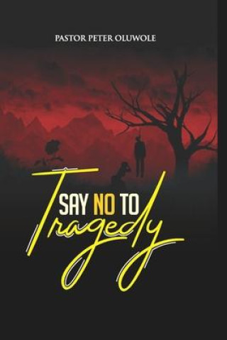 Knjiga Say No To Tragedy Peter Oluwole
