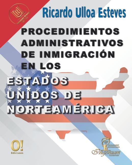 Carte Procedimientos Administrativos de Inmigración en los Estados Unidos de Norteamérica Ricrado Ulloa