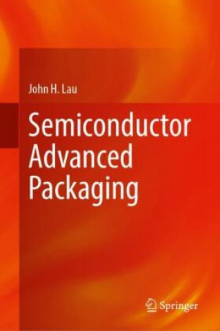 Knjiga Semiconductor Advanced Packaging John H. Lau