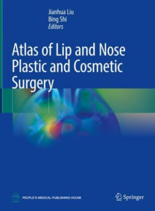 Könyv Atlas of Lip and Nose Plastic and Cosmetic Surgery Bing Shi