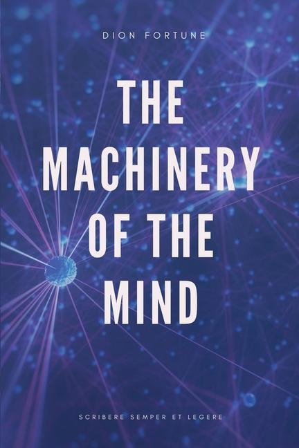 Knjiga The Machinery of the Mind (Annotated) Dion Fortune