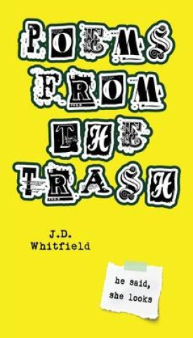 Knjiga Poems from the Trash J. D. Whitfield
