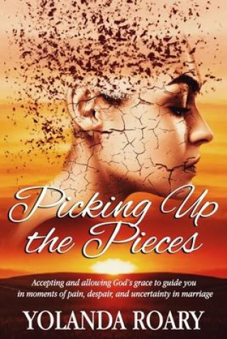Βιβλίο Picking Up the Pieces Yolanda Roary
