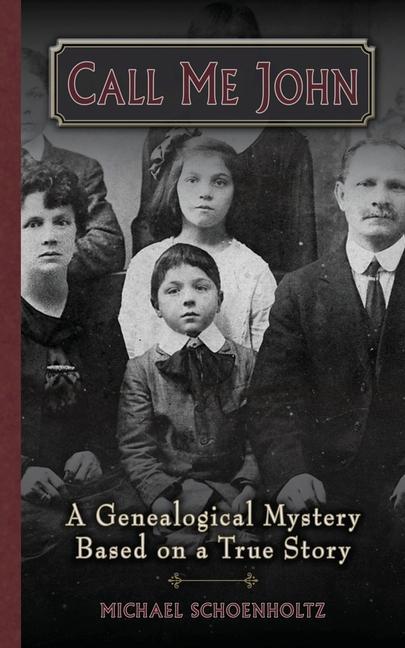 Knjiga Call Me John: A Genealogical Mystery Based on a True story Michael Schoenholtz