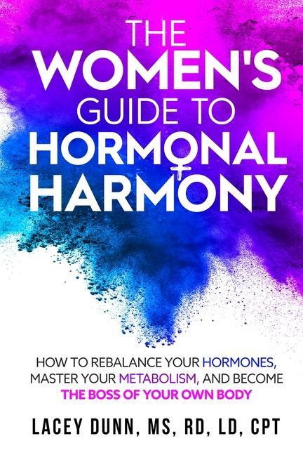 Książka The Women's Guide to Hormonal Harmony: How to Rebalance Your Hormones, Master Your Metabolism, and Become the Boss of Your Own Body. 