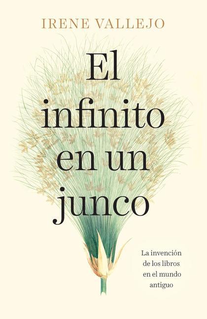 Kniha El Infinito En Un Junco / Papyrus: The Invention of Books in the Ancient World 