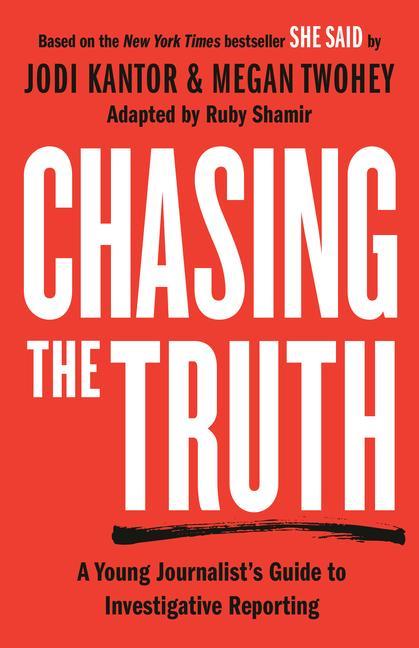 Kniha Chasing the Truth: A Young Journalist's Guide to Investigative Reporting Megan Twohey