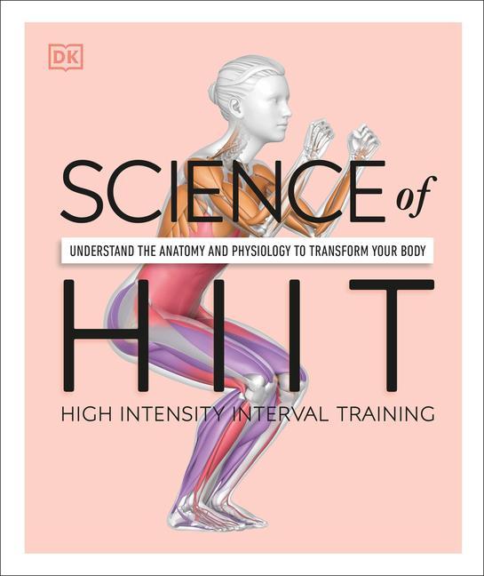 Книга Science of Hiit: Understand the Anatomy and Physiology to Transform Your Body 