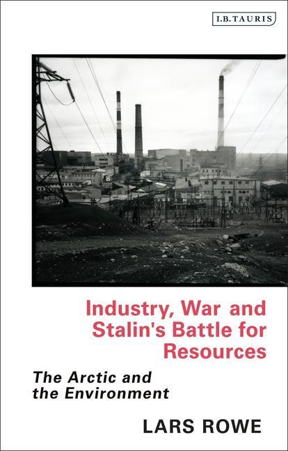 Carte Industry, War and Stalin's Battle for Resources 