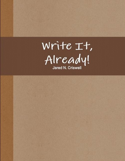Knjiga Write It, Already! Jared Criswell