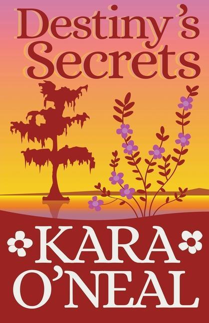 Kniha Destiny's Secrets Kara O'Neal