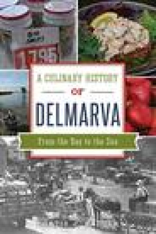 Boek A Culinary History of Delmarva: From the Bay to the Sea Badger