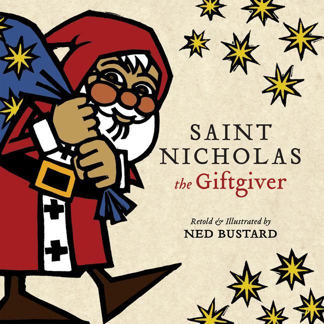 Книга Saint Nicholas the Giftgiver - The History and Legends of the Real Santa Claus Ned Bustard