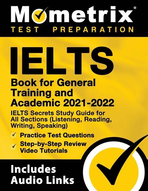 Könyv IELTS Book for General Training and Academic 2021 - 2022 - IELTS Secrets Study Guide for All Sections (Listening, Reading, Writing, Speaking), Practic 