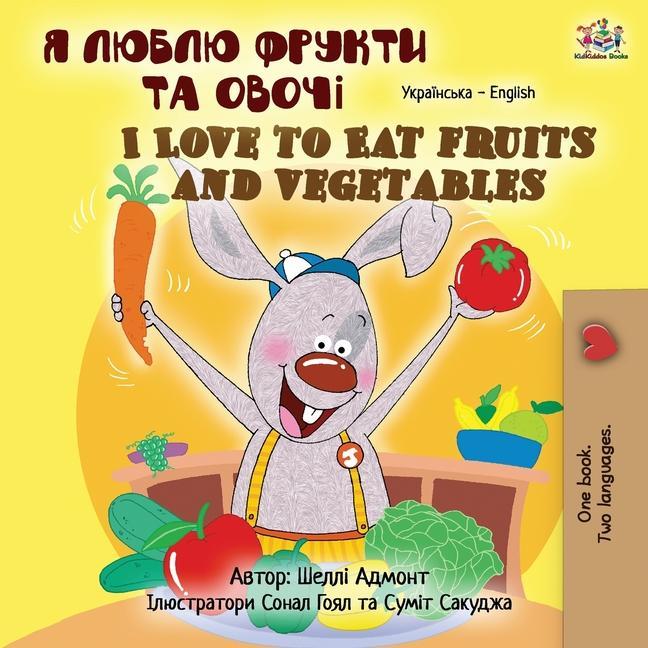 Carte I Love to Eat Fruits and Vegetables (Ukrainian English Bilingual Children's Book) Kidkiddos Books