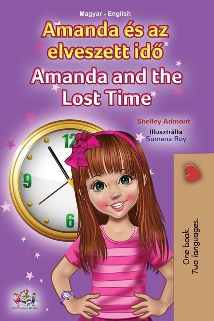 Könyv Amanda and the Lost Time (Hungarian English Bilingual Children's Book) Kidkiddos Books
