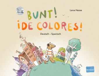 Könyv Bunt! - Kinderbuch Deutsch-Spanisch mit mehrsprachiger Hör-CD + MP3-Hörbuch zum Download 