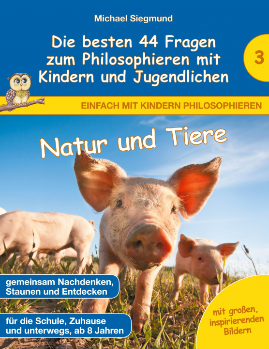 Kniha Natur und Tiere - Die besten 44 Fragen zum Philosophieren mit Kindern und Jugendlichen 