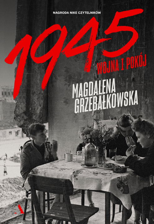 Kniha 1945. Wojna i pokój Magdalena Grzebałkowska