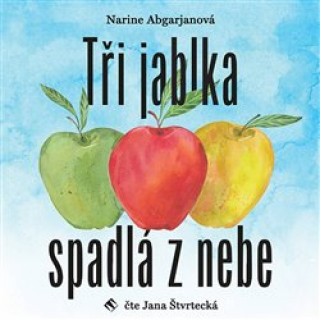 Hanganyagok Tři jablka spadlá z nebe Narine Abgarjanová