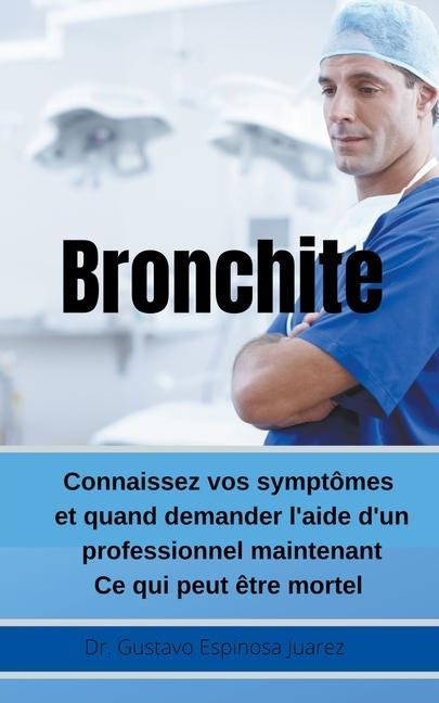 Knjiga Bronchite Connaissez vos symptomes et quand demander l'aide d'un professionnel maintenant Ce qui peut etre mortel 