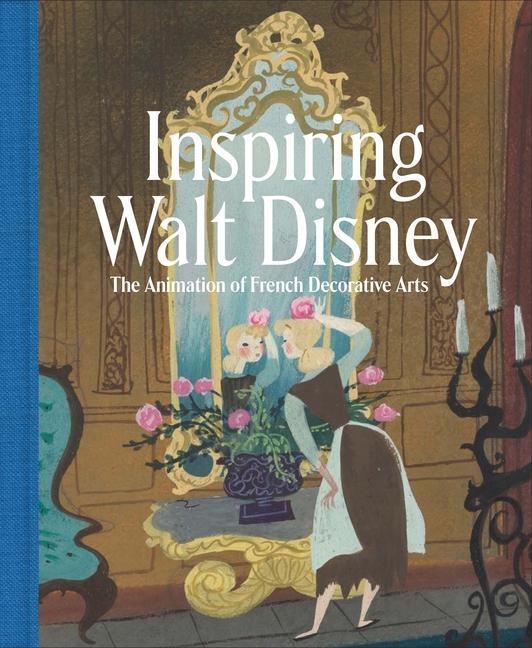 Knjiga Inspiring Walt Disney - The Animation of French Decorative Arts 