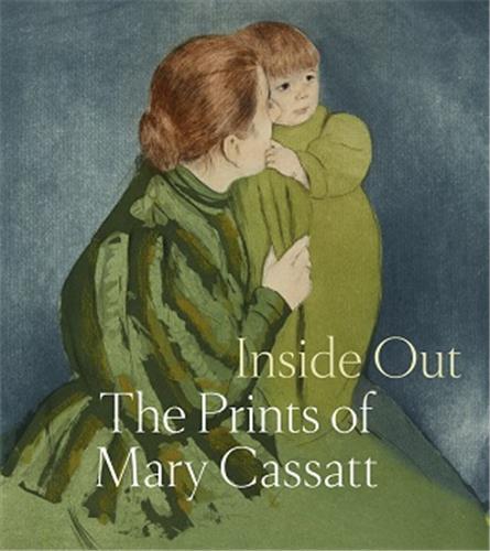 Kniha Inside Out: The Prints of Mary Cassatt 