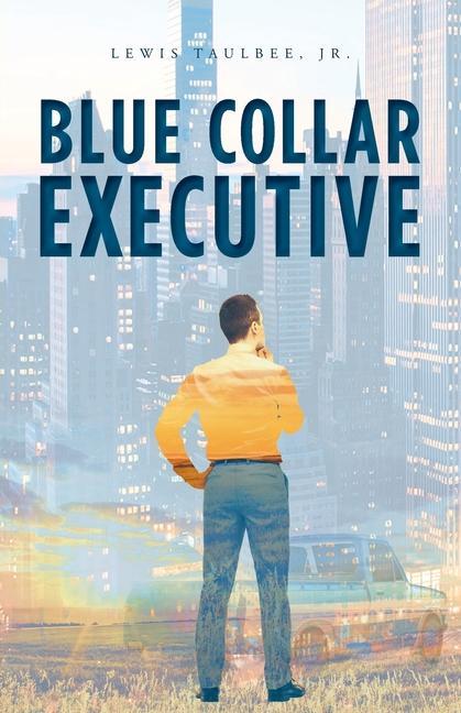 Knjiga Blue Collar Executive Lewis Taulbee