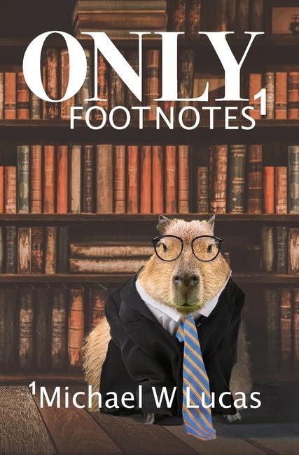 Könyv Only Footnotes Michael W. Lucas