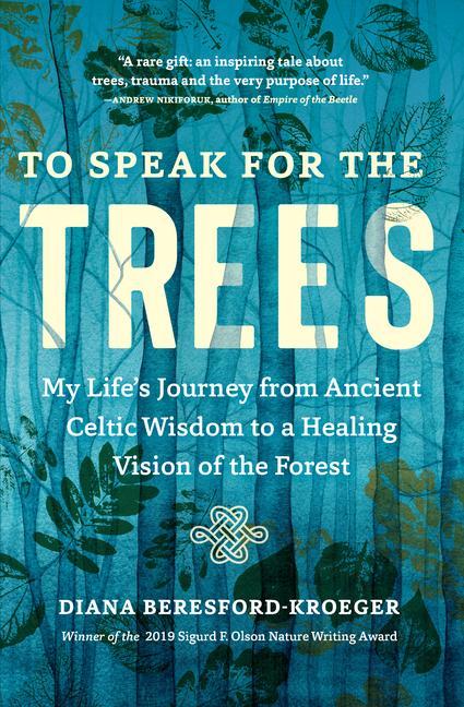 Könyv To Speak for the Trees: My Life's Journey from Ancient Celtic Wisdom to a Healing Vision of the Forest 