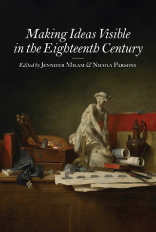 Knjiga Making Ideas Visible in the Eighteenth Century Nicola Parsons