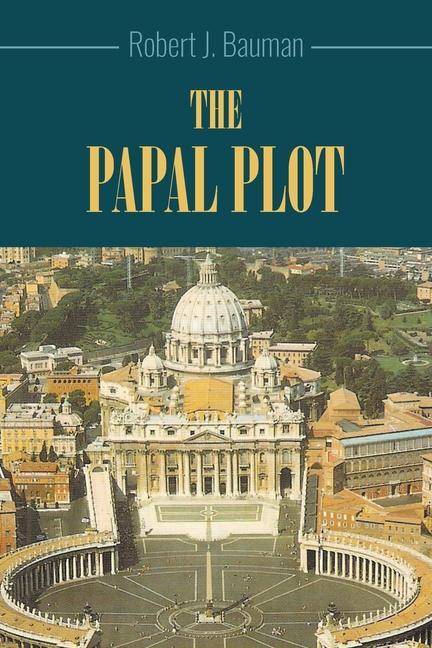 Knjiga Papal Plot Robert J. Bauman