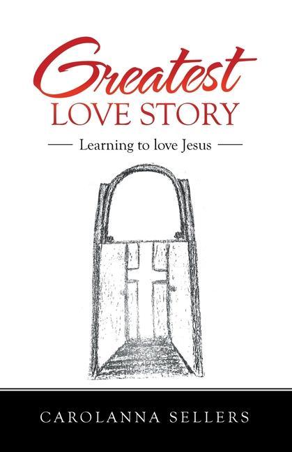 Knjiga Greatest Love Story Carolanna Sellers