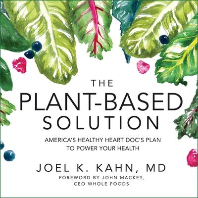 Audio The Plant-Based Solution Lib/E: America's Healthy Heart Doc's Plan to Power Your Health John Mackey