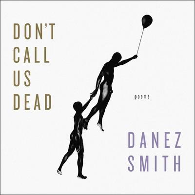 Digital Don't Call Us Dead: Poems Danez Smith